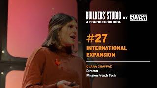 #27 International Expansion - (Mission French Tech) Clara Chappaz | Slush 2022