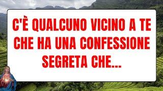 C'è qualcuno vicino a te che ha una confessione segreta che... DIO PARLA 1111 MESSAGIO DI DIO OGGI