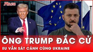 Ông Trump đắc cử và lời hứa về 'sự ủng hộ không lay chuyển' của EU đối với Ukraine