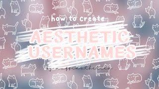 how to create an AESTHETIC USERNAME using your name + tips