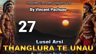 Pasaltha Thanglura te unau - 27 | By Vincent Pachuau