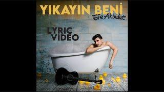 Efe Akbulut – Yıkayın Beni (Lyric Video)