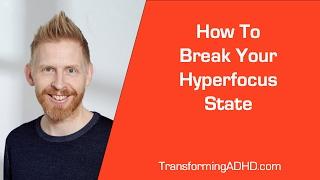 ADHD: How To Break Hyperfocus When You Need To