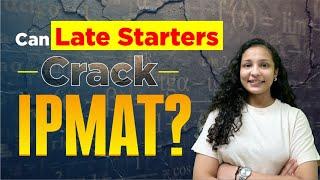 IPMAT : Can Late Starters Crack It? Best Strategy to Crack IPMAT