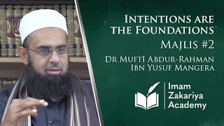 Intentions are the FOUNDATIONS - Muftī Abdur-Rahman
