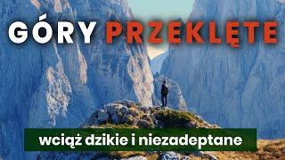 Po 10 latach spełniłem swoje marzenie. Najpiękniejszy szlak Bałkan. Góry Przeklęte.