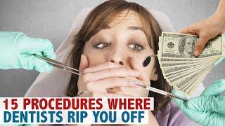 15 Procedures Where Dentists Rip You Off