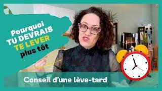 Pourquoi tu devrais te lever plus tôt - conseil d'une lève-tard