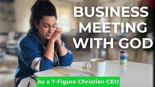 How to have a business meeting with God