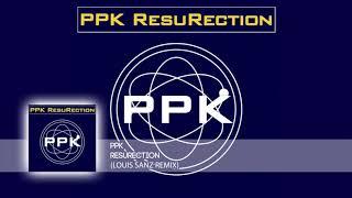 Ppk - Resurection (Louis Sanz Remix)