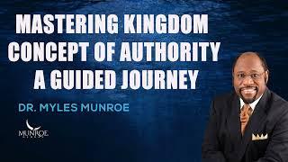 Myles Munroe - Mastering Kingdom Concept Of Authority A Guided Journey