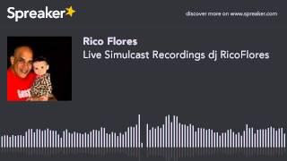 Live Simulcast Recordings dj RicoFlores (made with Spreaker)
