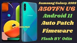 A507FN U6 OS11 AutoPatch {Reset No Lost Network} [Without any Tools Just Flash by Odin3] [GSM FOJI]