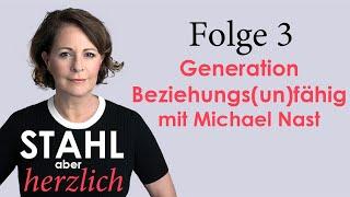 Stahl aber herzlich | Folge 3: Generation Beziehungs(un)fähig mit Michael Nast | Stefanie Stahl