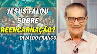 Divaldo Franco | JESUS E A REENCARNAÇÃO