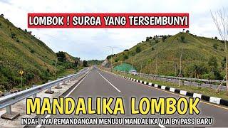 SURGA TERSEMBUNYI ! SITUASI PERJALANAN MENUJU SIRKUIT MANDALIKA LOMBOK ! BY PASS MANDALIKA