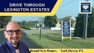 Lexington Estates  York Haven, PA  - Drive Through Tour of New Home Community