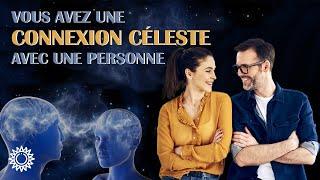  COMMENT SAVOIR SI VOUS AVEZ UNE CONNEXION CÉLESTE AVEC UNE PERSONNE ?