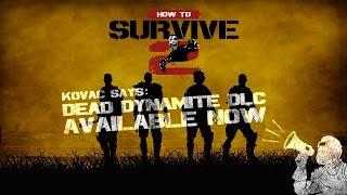 How To Survive 2 - Dead Dynamite Update! [PEGI]