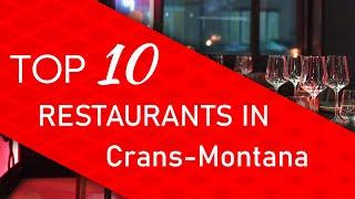 Top 10 best Restaurants in Crans-Montana, Switzerland