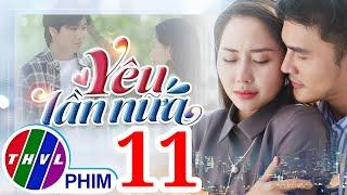 YÊU LẦN NỮA - TẬP 11 | FULL - THVL1