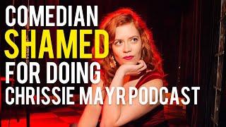 Comedian Shamed for Appearing on Chrissie Mayr’s Podcast