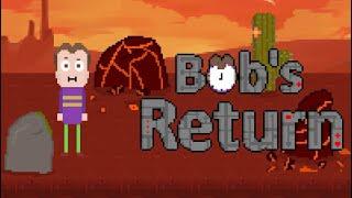 Bob's Return Alpha: [ИГРОФИЛЬМ]