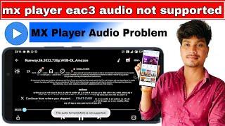 mx player eac3 audio not supported | this audio format eac3 is not supported mx player