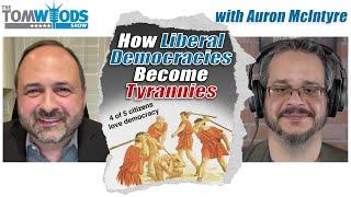 How Liberal Democracies Become Tyrannies | TWS #2494