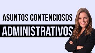 ASUNTOS CONTENCIOSOS ADMINISTRATIVOS