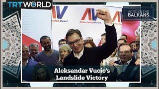 Across the Balkans : What does five more years of Aleksandar Vucic mean for Serbia and the region?