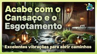 Acabe com o Cansaço e o Esgotamento - Poderosas Vibrações 432Hz - Sinta-se num Spa da Alma