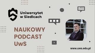 Naukowy Podcast UwS dr hab. Paweł Szmitkowski | Program Legi Akademickiej w Uczelni Siedleckiej...