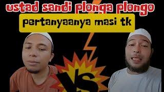 USTAD SANDI VS SAYYIED T KORI || USTAD SANDI PLONGA PLONGO PERTANYAANYA MASI TEKA