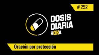 DOSIS DIARIA ROKA / Oración por Protección