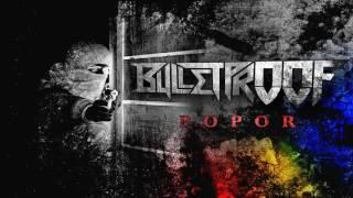 BULLETPROOF- Popor (Official Audio)