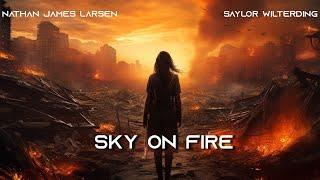 Sky on Fire - Nathan James Larsen x Saylor Wilterding