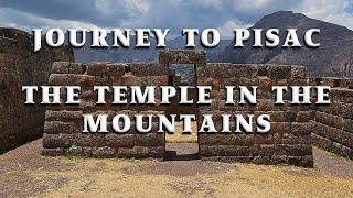 Journey to Pisac Temple in the Mountains