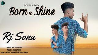 Born To Shine | Cover | By | Rj Sonu | Rj squad|2021| Punjabi songs