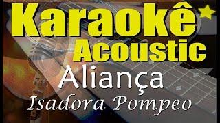 Isadora Pompeo - Aliança (Karaokê Acústico) playback