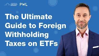 The Ultimate Guide to Foreign Withholding Taxes on ETFs