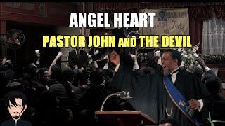 Angel Heart (1987): Did Pastor John Know Who He Was Dealing With?