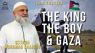 The King, The Boy, & Gaza | Isha Khatira | Ustadh Mohamad Baajour