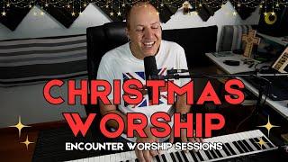 Christmas Worship | Encounter Worship Sessions