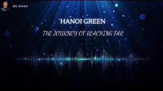 Hanoi Green - The Journey of Reaching Far