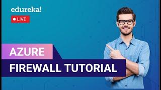 Azure Firewall Tutorial | Azure Firewall step by step | Azure training certification | Edureka Live