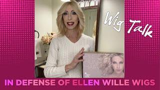 IN DEFENSE OF ELLEN WILLE WIGS | Wig Talk