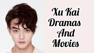 Xu Kai Dramas & Movies List 2022_2023 | Dramovia