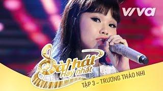 Tự Sự Tuổi 25 - Trương Thảo Nhi | Tập 3 | Sing My Song - Bài Hát Hay Nhất 2016 [Official]