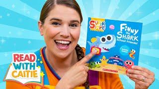 Read With Caitie! Finny The Shark: School Friends | Read Aloud Story Book for Kids with @scholastic